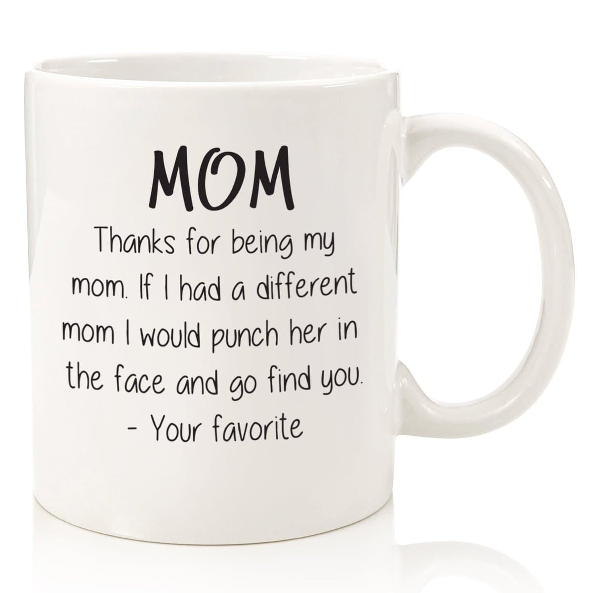 Wittsy Glassware and Gifts Thanks For Being My Mom Funny Coffee Mug - Best Christmas Gifts for Mom, Women - Unique Mom Gifts from Daughter, Son, Kids - Gag Birthday Present Idea for Mother, Her - Fun, Cool Novelty Mom Mug, Cup