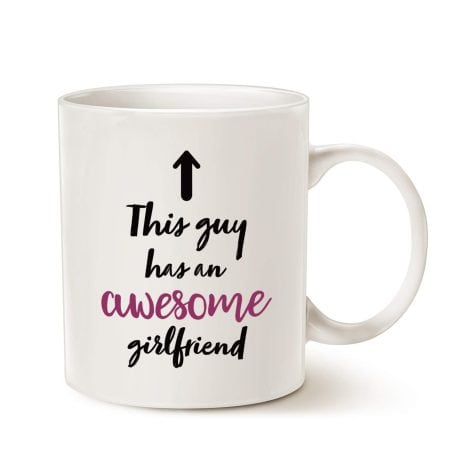 Funny 11oz Mug: This Guy’s GF is Awesome! Perfect Valentine’s Day gift for your boyfriend.