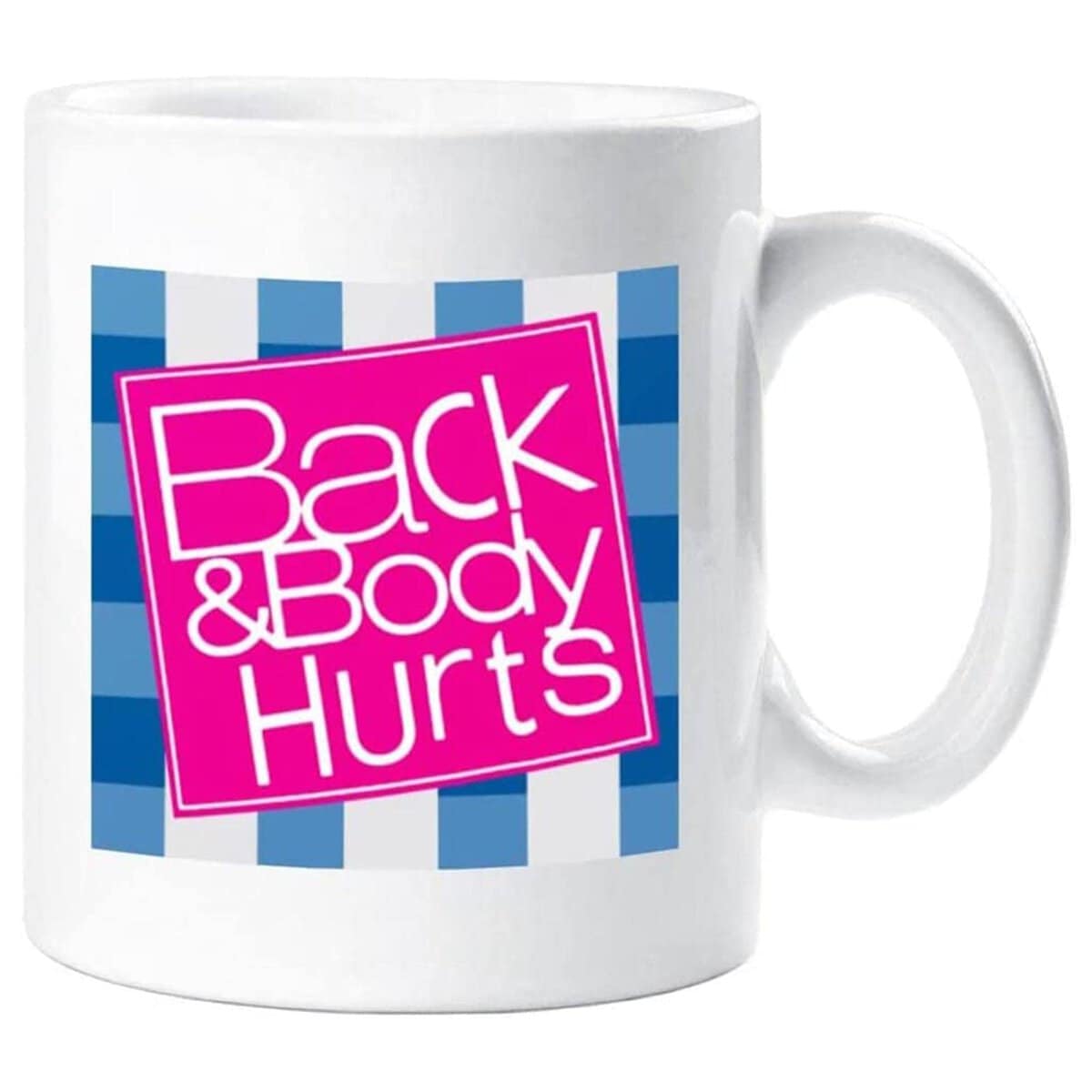 Back And Body Hurts Mug Coffee Mug Workout Mug for Home Office Party Birthday Gift Men Women Funny Mug White 11 Ounce