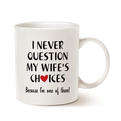 MAUAG Hilarious Quote Mug, Ideal Valentine’s Day Gift for Husband, Wife’s Favorite Funny White Cup