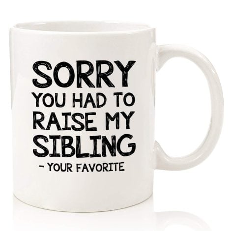 Apologies for Parenting My Sibling – Hilarious Coffee Mug Gift for Mom and Dad – Perfect for Christmas!