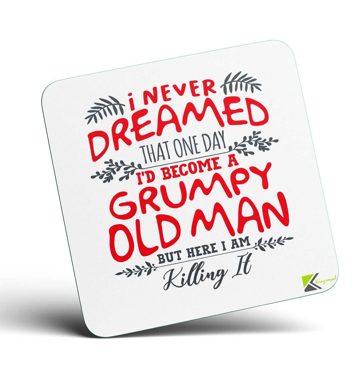 CS499 I Never Dreamed That one Day I'd Become a Grumpy Old Man but here i am Killing it Novelty Funny Coffee Tea Drink Gift Glossy MDF Wooden Coaster