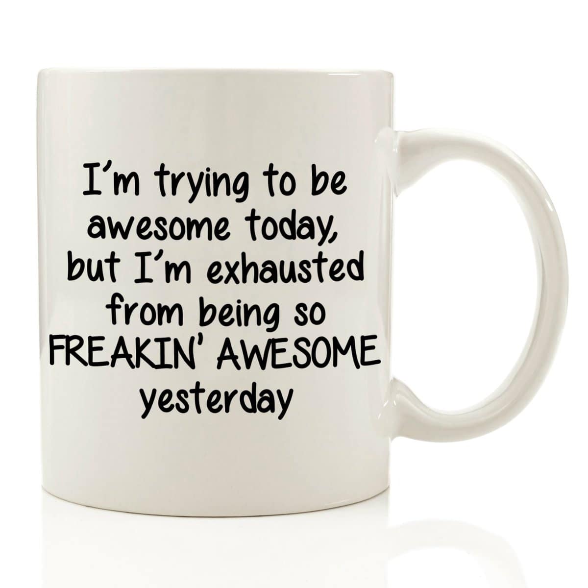 Got Me Tipsy - I'm Trying To Be Awesome Today Funny Coffee Mug 11 oz - Birthday Gift For Men & Women, Him or Her - Best Christmas or Valentine's Present Idea For Dad, Mom, Husband, Wife, Coworkers